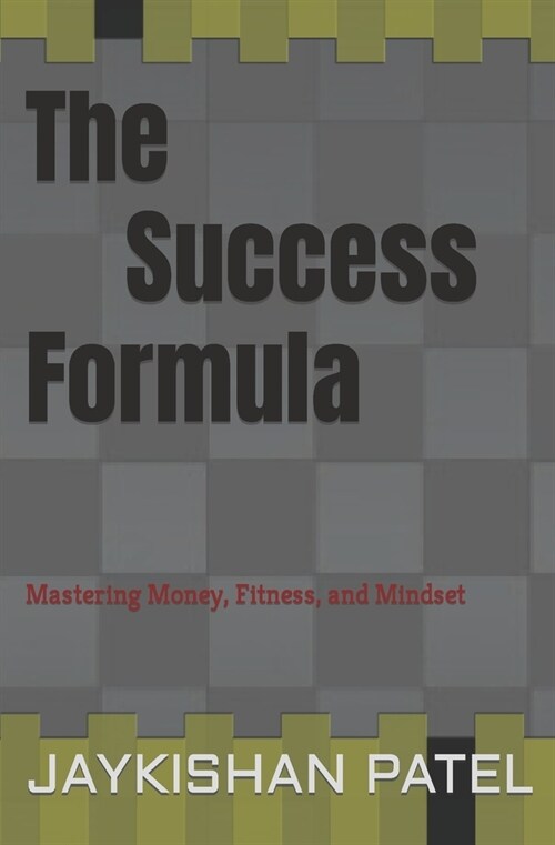 The Success Formula: Mastering Money, Fitness, and Mindset (Paperback)