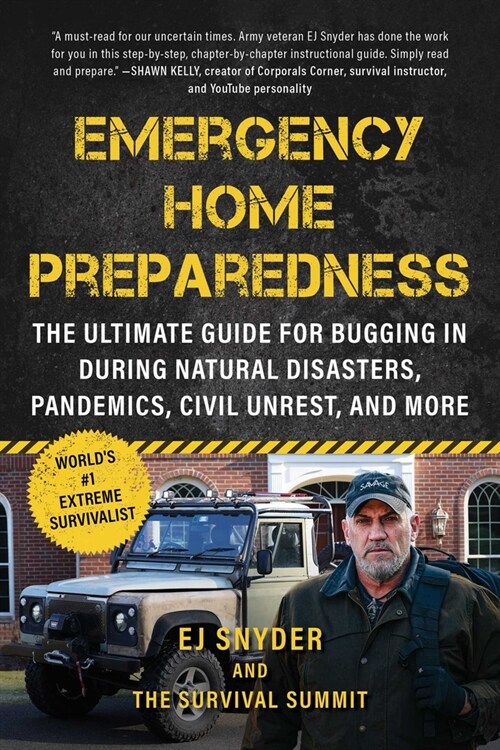 Emergency Home Preparedness: The Ultimate Guide for Bugging in During Natural Disasters, Pandemics, Civil Unrest, and More (Paperback)
