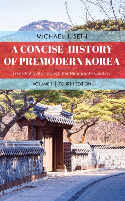 A Concise History of Premodern Korea: From Antiquity through the Nineteenth Century (Hardcover, 4)