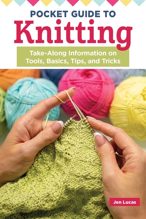 Pocket Guide to Knitting: Take-Along Information on Tools, Basics, Tips, and Tricks (Paperback)