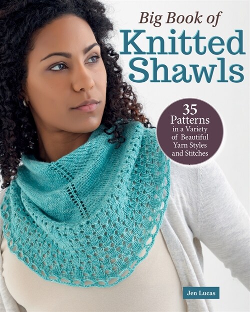 Big Book of Knitted Shawls: 35 Patterns in a Variety of Beautiful Yarns, Styles, and Stitches (Paperback)