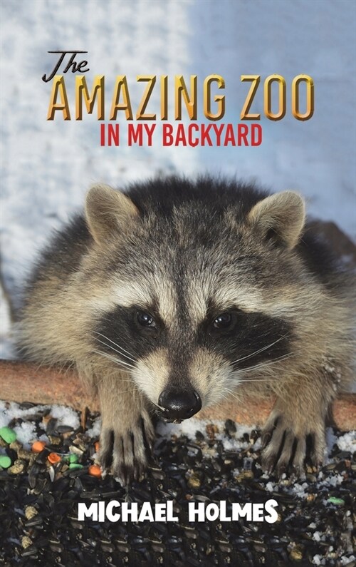 The Amazing Zoo in My Backyard (Hardcover)