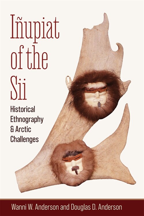 I?piat of the Sii: Historical Ethnography and Arctic Challenges (Paperback)