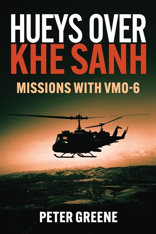 Hueys Over Khe Sanh: Missions with Vmo-6 (Hardcover)