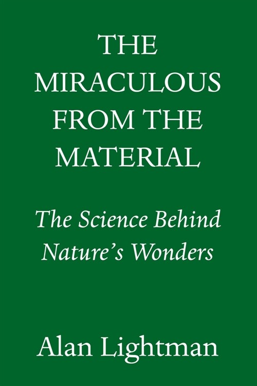 The Miraculous from the Material: Understanding the Wonders of Nature (Hardcover)