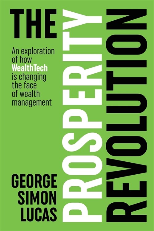 The Prosperity Revolution: An exploration of how WealthTech is changing the face of wealth management (Paperback)