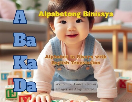 A Ba Ka Da: Alpabetong Binisaya: Alphabet in Bisaya with English Translation (Paperback)