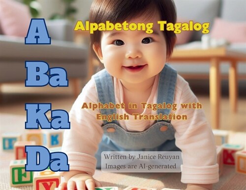 A Ba Ka Da: Alpabetong Tagalog: Alphabet in Tagalog with English Translation (Paperback)