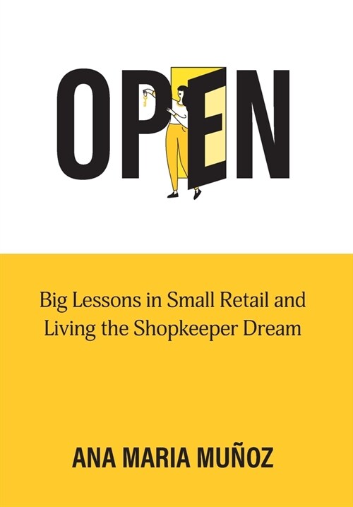 Open: Big Lessons in Small Retail and Living the Shopkeeper Dream (Hardcover)