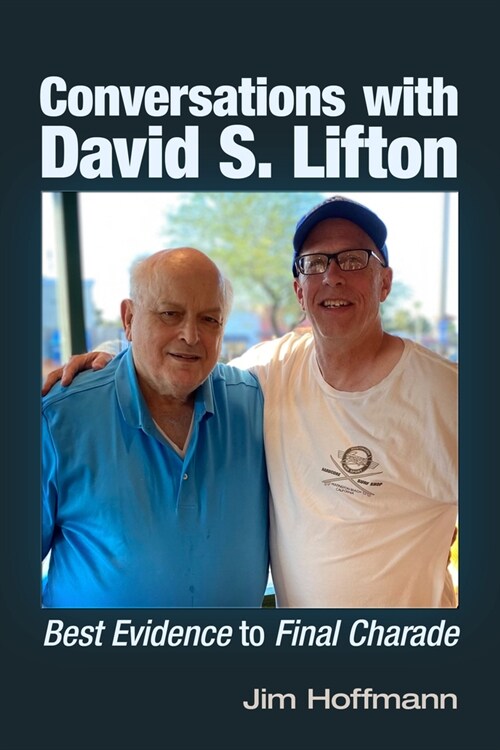 Conversations with David S. Lifton: Best Evidence to Final Charade (Paperback)