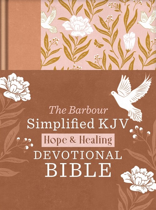 The Hope & Healing Devotional Bible [Doves & Floral Ginger]: Barbour Simplified KJV (Hardcover)