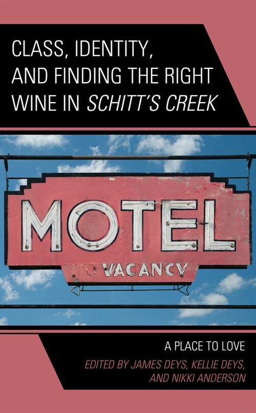 Class, Identity, and Finding the Right Wine in Schitts Creek: A Place to Love (Hardcover)