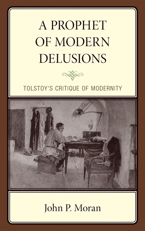 A Prophet of Modern Delusions: Tolstoys Critique of Modernity (Hardcover)