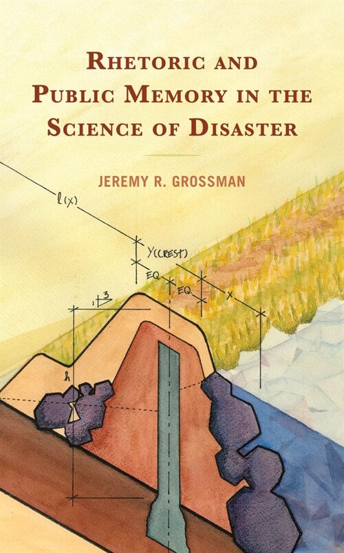 Rhetoric and Public Memory in the Science of Disaster (Hardcover)