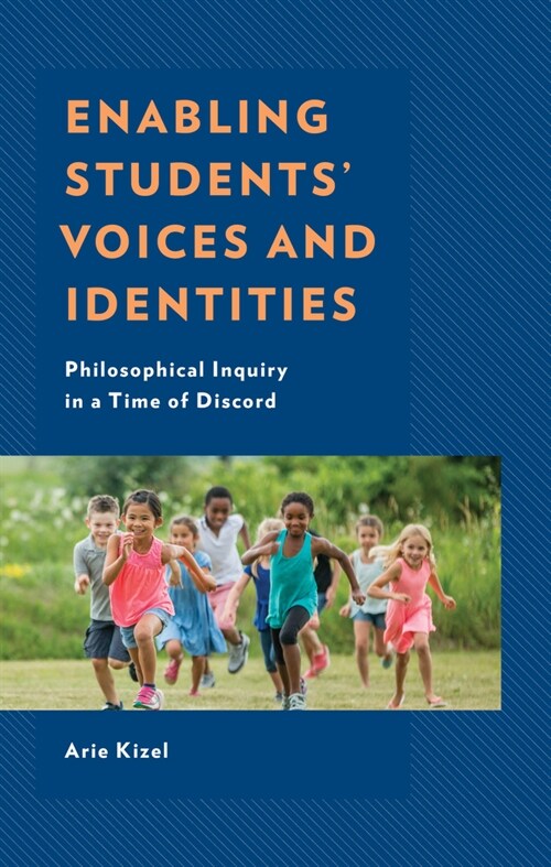 Enabling Students Voices and Identities: Philosophical Inquiry in a Time of Discord (Hardcover)