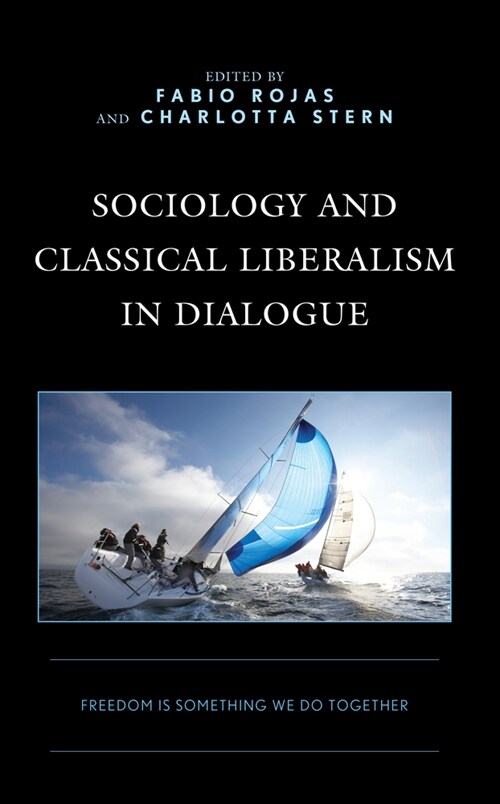 Sociology and Classical Liberalism in Dialogue: Freedom Is Something We Do Together (Hardcover)