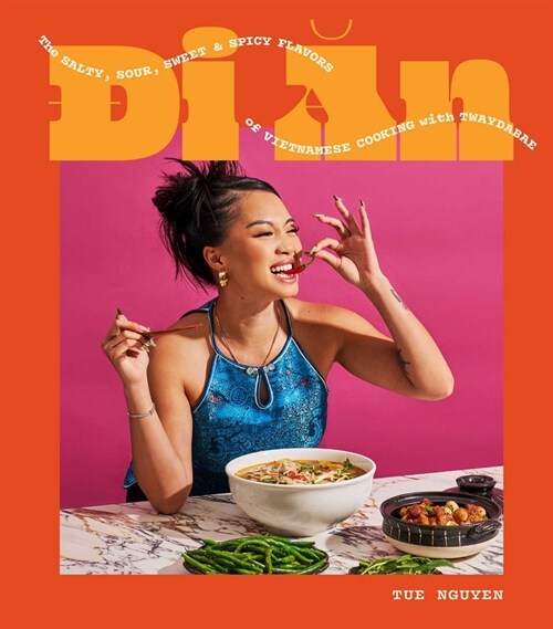 Di an: The Salty, Sour, Sweet and Spicy Flavors of Vietnamese Cooking with Twaydabae (a Cookbook) (Hardcover)