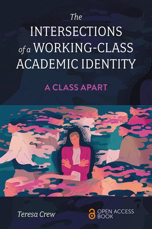 The Intersections of a Working-Class Academic Identity : A Class Apart (Paperback)
