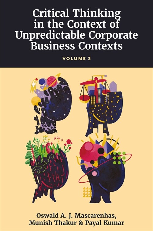 A Primer on Critical Thinking and Business Ethics : Critical Thinking in Unpredictable Corporate Business Contexts (Volume 3) (Hardcover)