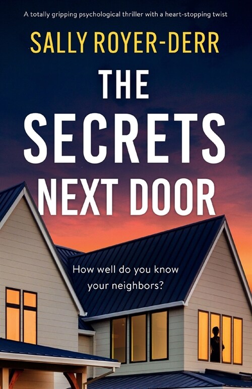 The Secrets Next Door: A totally gripping psychological thriller with a heart-stopping twist (Paperback)