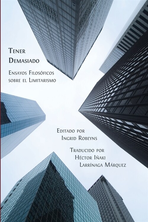 Tener Demasiado: Ensayos Filos?icos sobre el Limitarismo (Paperback)