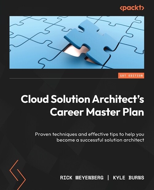 Cloud Solution Architects Career Master Plan: Proven techniques and effective tips to help you become a successful solution architect (Paperback)
