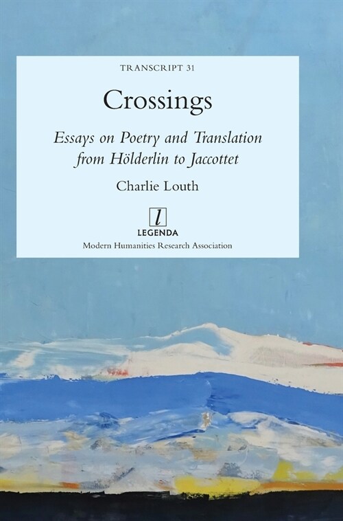 Crossings: Essays on Poetry and Translation from H?derlin to Jaccottet (Hardcover)