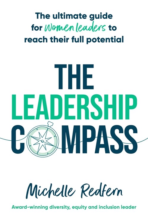 The Leadership Compass: The ultimate guide for women leaders to reach their full potential (Paperback)