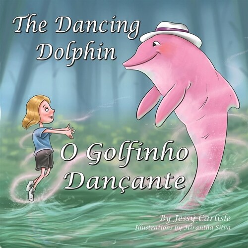 The Dancing Dolphin (O Golfinho Dan?nte): The Legend of Encantado (A Lenda do Encantado) (Paperback, Bilingual Engli)