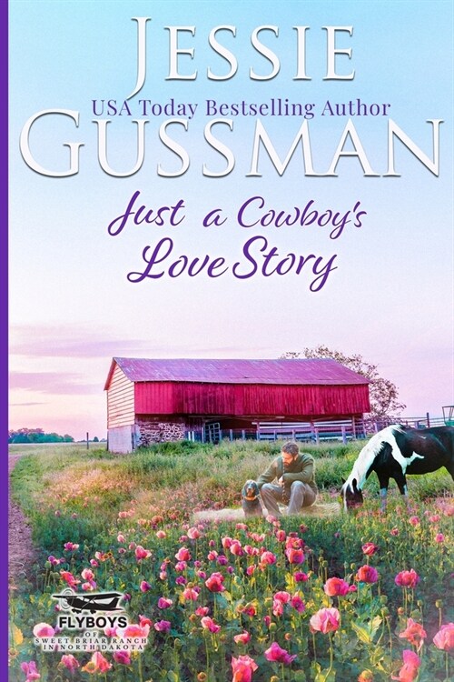 Just a Cowboys Love Story (Sweet Western Christian Romance Book 5) (Flyboys of Sweet Briar Ranch in North Dakota) Large Print Edition (Paperback)