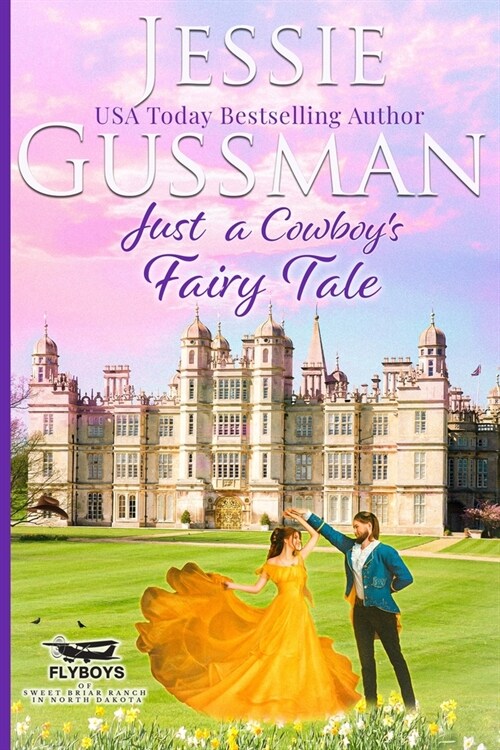 Just a Cowboys Fairy Tale (Sweet Western Christian Romance Book 9) (Flyboys of Sweet Briar Ranch in North Dakota) Large Print Edition (Paperback)