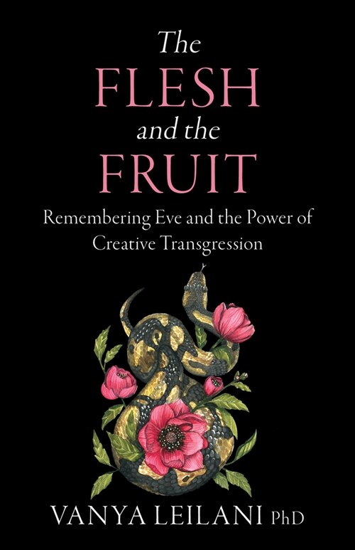 The Flesh and the Fruit: Remembering Eve and the Power of Creative Transgression (Paperback)