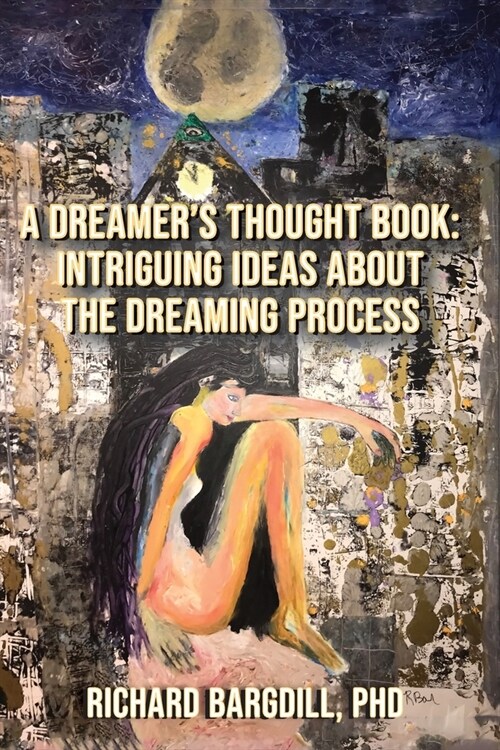 A Dreamers Thought Book: Intriguing Ideas about the Dreaming Process (Paperback)