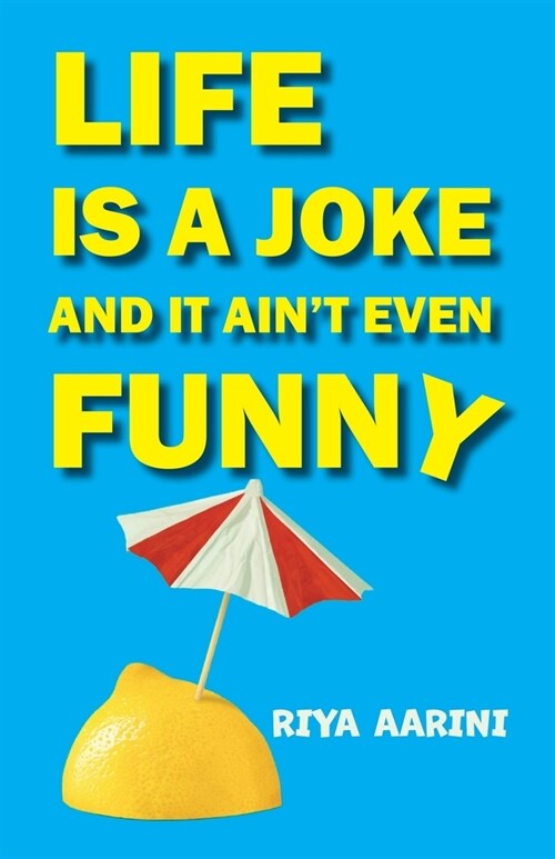 Life Is a Joke and It Aint Even Funny: Not a Novel (Paperback)