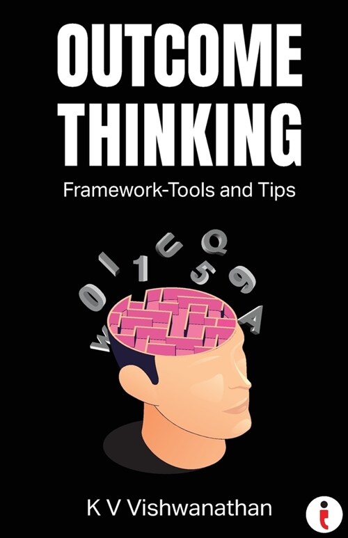 Outcome Thinking: Framework - Tools and Tips (Paperback)