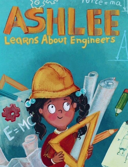 Ashlee Learns about Engineers: Career Book for Kids (STEM Childrens Book) (Hardcover)
