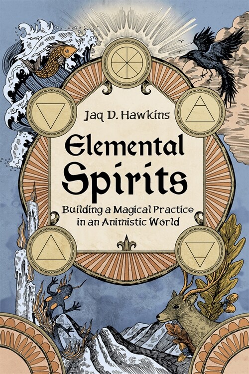 Elemental Spirits: Building a Magical Practice in an Animistic World (Paperback)