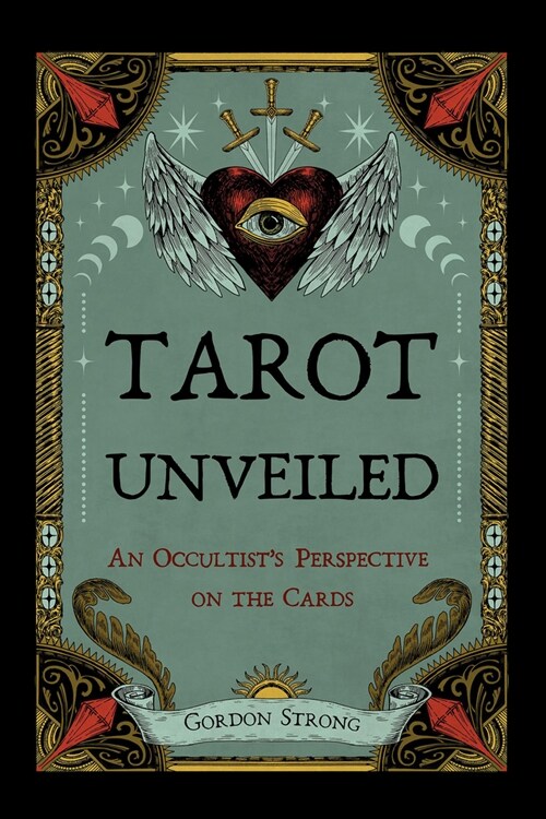Tarot Unveiled: An Occultists Perspective on the Cards (Paperback)