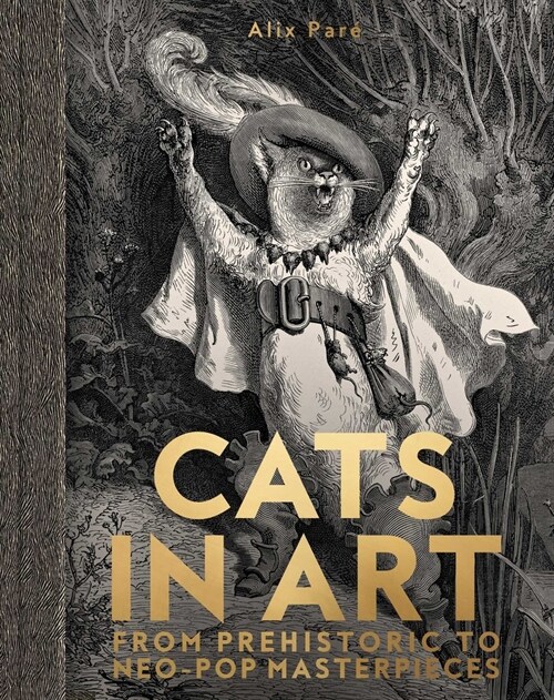 Cats in Art: From Prehistoric to Neo-Pop Masterpieces (Hardcover)