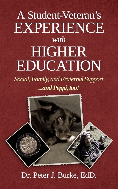 A Student Veterans Experience with Higher Education: Social, Family, and Fraternal Support...and Peppi, too! (Paperback)