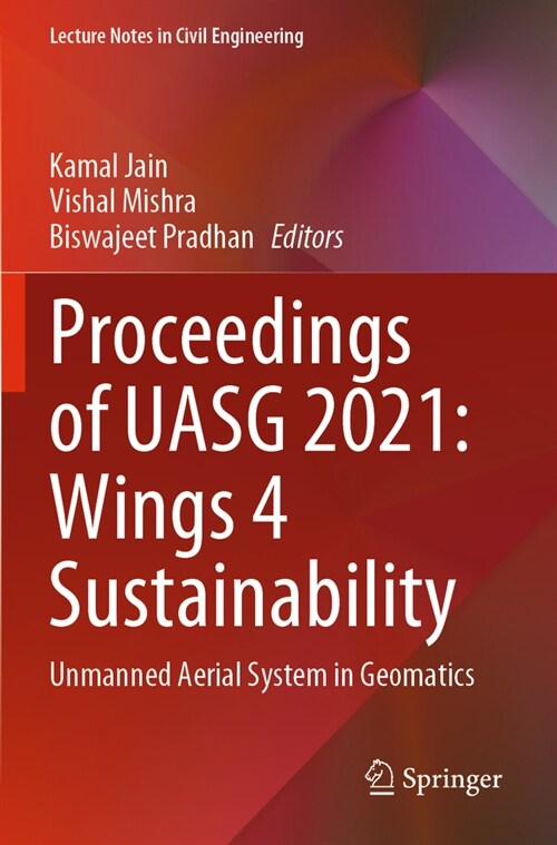 Proceedings of Uasg 2021: Wings 4 Sustainability: Unmanned Aerial System in Geomatics (Paperback, 2023)