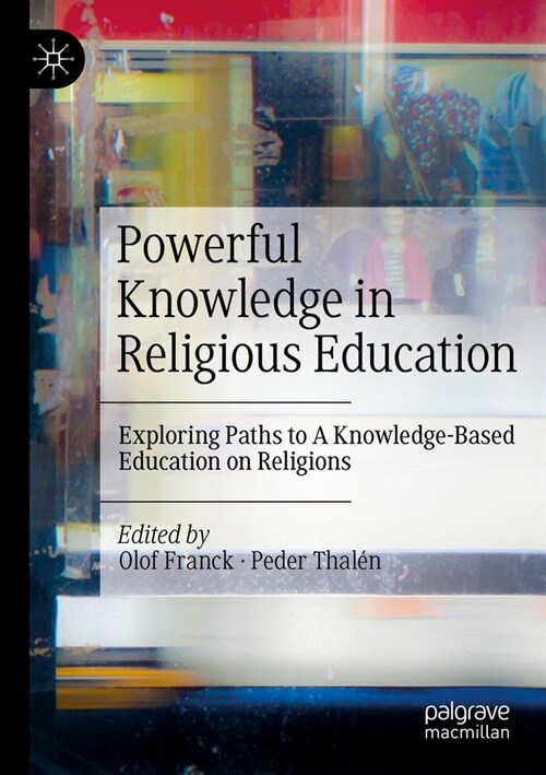 Powerful Knowledge in Religious Education: Exploring Paths to a Knowledge-Based Education on Religions (Paperback, 2023)