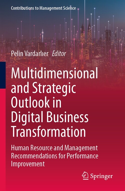 Multidimensional and Strategic Outlook in Digital Business Transformation: Human Resource and Management Recommendations for Performance Improvement (Paperback, 2023)