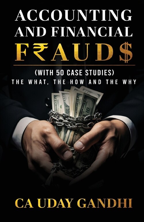 Accounting and Financial Frauds - The What, The How and The Why (Paperback)