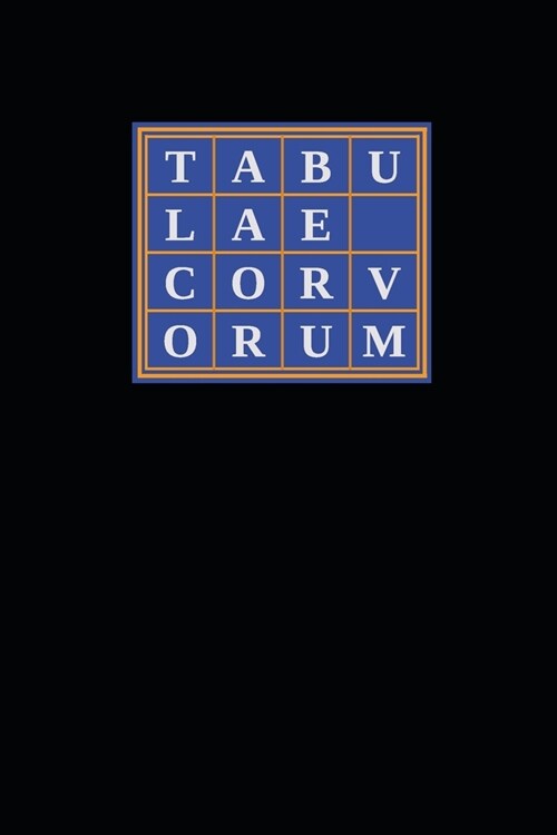 Tabulae Corvorum: Containing the Complete Curriculum and Cabalistic Compendia for Crowleyan Catechesis (Paperback)