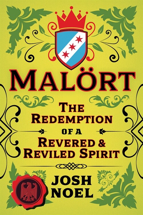 Malort: The Redemption of a Revered and Reviled Spirit (Paperback)