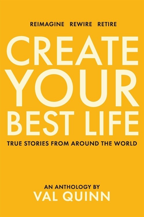 Create Your Best Life: True Stories from Around the World (Paperback)