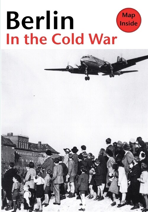 Berlin in the Cold War: The Battle for the Divided City and the Rise and Fall of the Wall (Paperback)