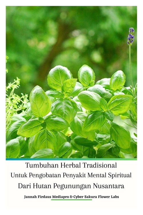 Tumbuhan Herbal Tradisional Untuk Pengobatan Penyakit Mental Spiritual Dari Hutan Pegunungan Nusantara (Paperback)