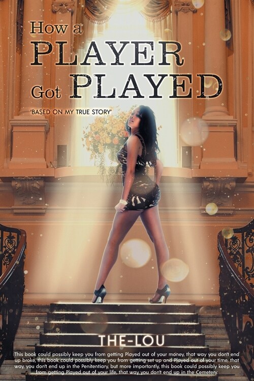 How A Player Got Played: Based On my True Story (Paperback)